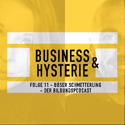 FOLGE 11 – BÖSER SCHMETTERLING _ DER BILDUNGSPODCAST FOLGE 11 – BÖSER SCHMETTERLING _ DER BILDUNGSPODCAST