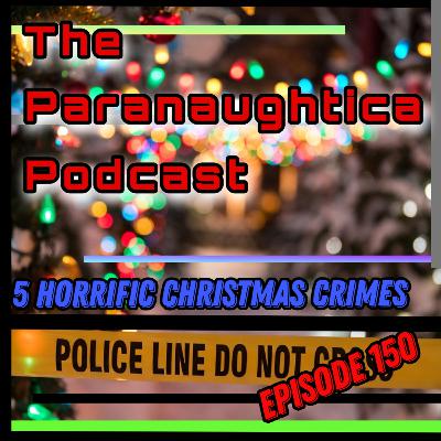 Episode 150. 5 Horrific Christmas Crimes Stories Episode 150. 5 Horrific Christmas Crimes Stories
