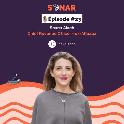 #23 - Shana Aiach - Chief Revenue Officer chez Heuritech : Lazada, Alibaba & bien choisir sa startup