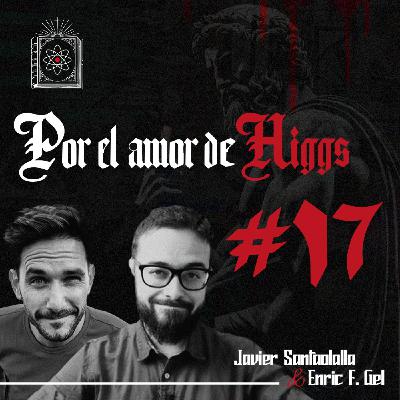 ¿Tiene Sentido Hablar de Dios Hoy? Ciencia y Teología con Abel de Jesús | Por el Amor de Higgs #17