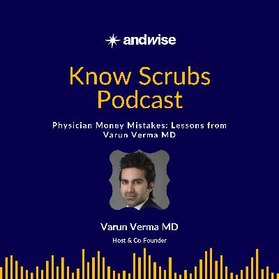 Physician Money Mistakes: Lessons from Varun Verma MD Physician Money Mistakes: Lessons from Varun Verma MD