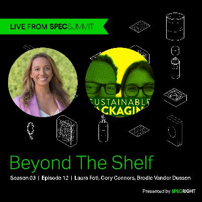 Beyond the Shelf and Sustainable Packaging Podcast Live from Spec Summit 2025 Beyond the Shelf and Sustainable Packaging Podcast Live from Spec Summit 2025