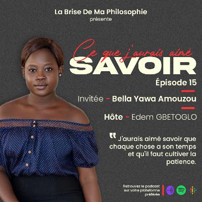 Saison 1 - Ce Que J'aurais Aimé Savoir - Épisode 15 - Bella Amouzou