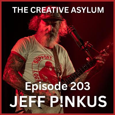 Jeff P!nkus (Butthole Surfers. Melvins) - EP203 - The Creative Asylum Jeff P!nkus (Butthole Surfers. Melvins) - EP203 - The Creative Asylum