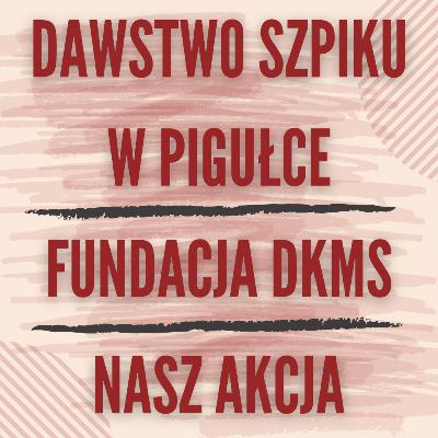 Dawstwo szpiku - dlaczego jest ważne oraz czym jest akcja "Z krwi i kości"