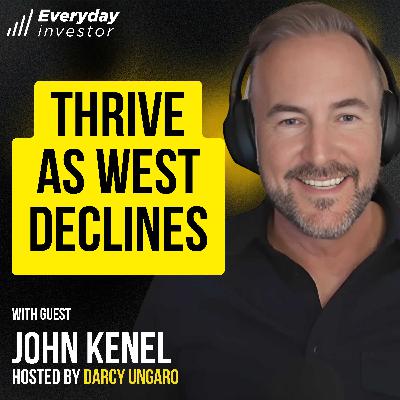 John Kenel / Thriving, While The West Fails Ep 486