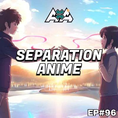 E96 - Separation Anime
