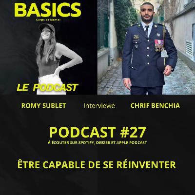 #27 - BASICS - ÊTRE CAPABLE DE SE RÉINVENTER - CHRIF BENCHIA #27 - BASICS - ÊTRE CAPABLE DE SE RÉINVENTER - CHRIF BENCHIA