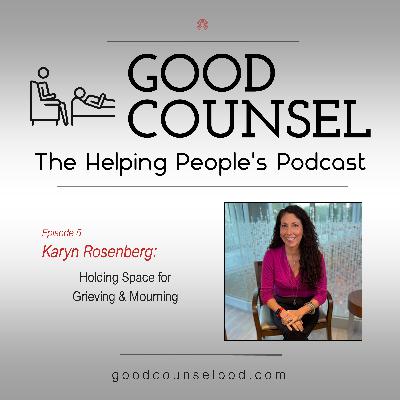 Karyn Rosenberg: “Holding Space for Grieving and Mourning”