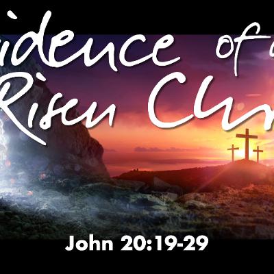 Evidence of A Risen Christ - John 20:19-29 - Jared Novak