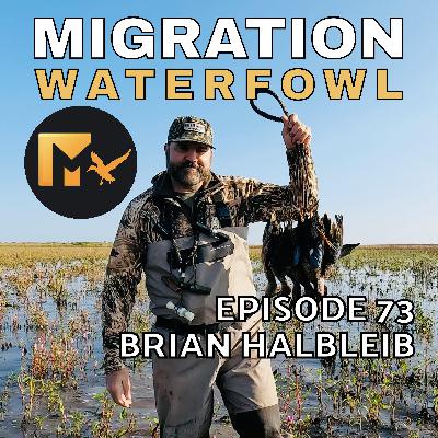 EP. 73: Teal Hunt Recap & Western Trip Update Part 1 with Brian Halbleib