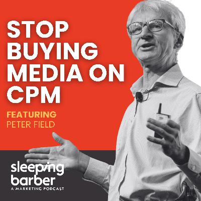 SBP 178: Stop Buying Media on CPM. With Peter Field