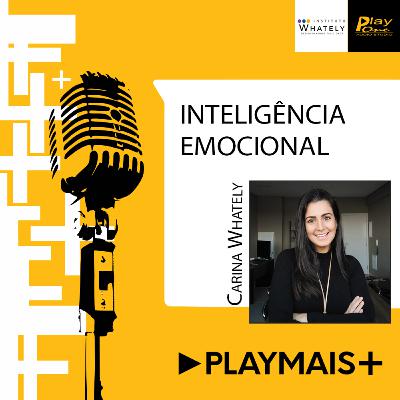 Play Mais #17 - Inteligência Emocional Play Mais #17 - Inteligência Emocional