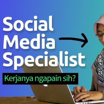 Social Media Specialist, Kerjanya apa sih?