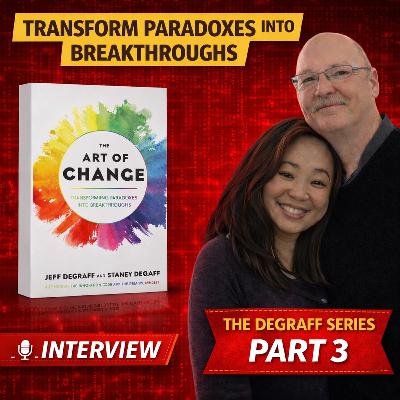 Jeff & Staney DeGraff — The Art of Change (DeGraff Trilogy Finale)