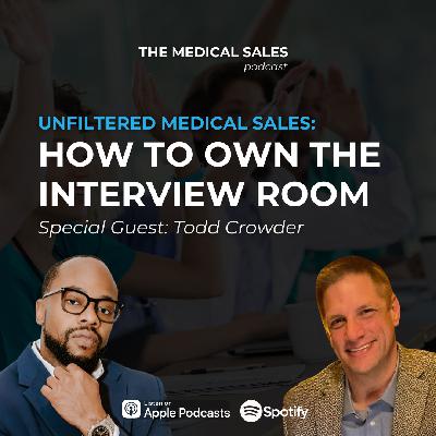 Unfiltered Medical Sales: How to Own the Interview Room