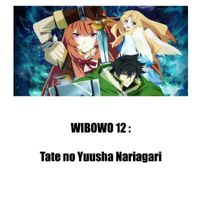 WIBOWO 12 : Tate no Yuusha Nariagari WIBOWO 12 : Tate no Yuusha Nariagari