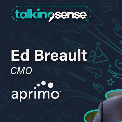 The Economics of Winning with Ed Breault - CMO of Aprimo