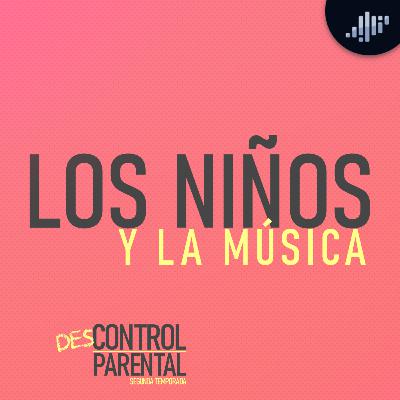 Los niños y la música | Descontrol parental