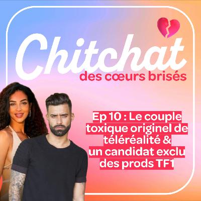 Le couple toxique originel de téléréalité & Un candidat exclu des prods TF1 • [React La Villa Sem 10 • Chitchat des coeurs brisés]