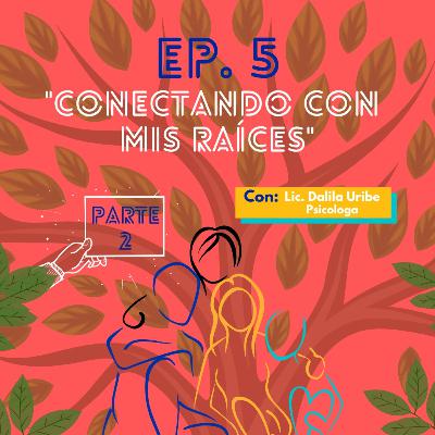 Conectando Con Mis Raíces PART.2 Conectando Con Mis Raíces PART.2