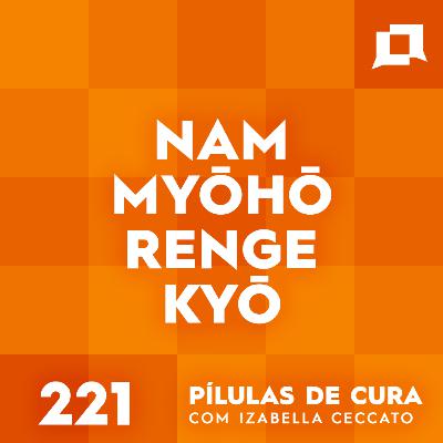 #221 - Nam Myōhō Renge Kyō
