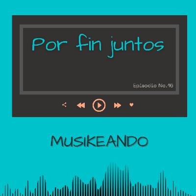 Episodio 16: Por fin juntos