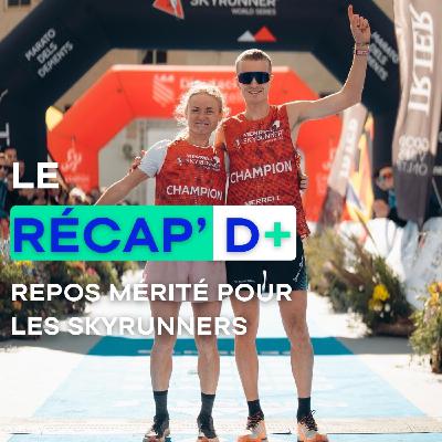 RÉCAP D+ #24 - Repos mérité pour les Skyrunners