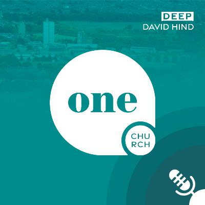 Deep (A Message For The House) // One Church Podcast, 7th July 2025