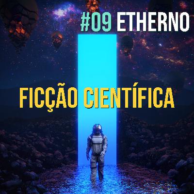 EthernoCast 09 | O que é Ficção Científica?