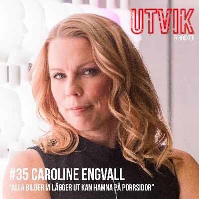 #35 Caroline Engvall - Alla bilder vi lägger ut kan hamna på porrsidor