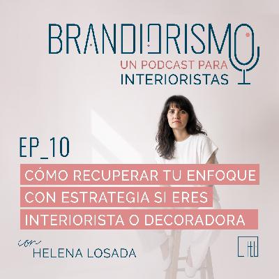 Ep_10 | Cómo Recuperar tu enfoque con estrategia si eres interiorista o decoradora