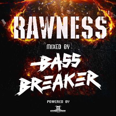 005 | Bass Breaker - Rawness 005 | Bass Breaker - Rawness