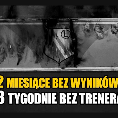 2 MIESIĄCE BEZ WYNIKÓW, 3 TYGODNIE BEZ TRENERA