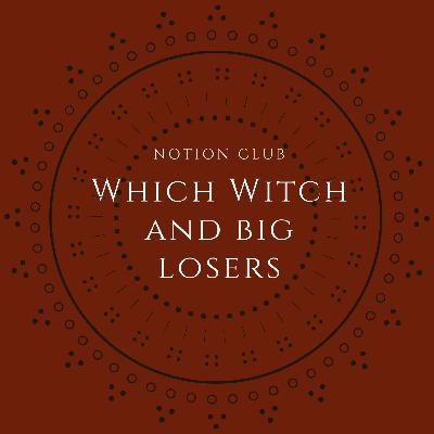 Which Witch and Big Losers Which Witch and Big Losers