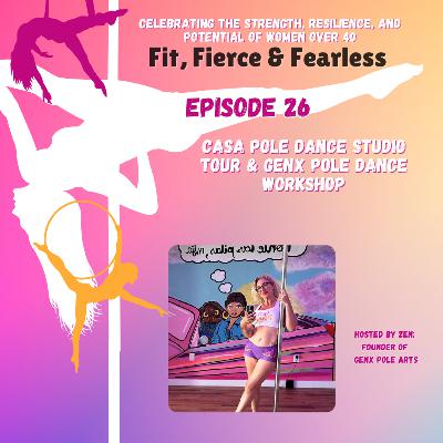 Episode 26: Casa Pole Dance Studio Tour & GenX Pole Arts Workshop