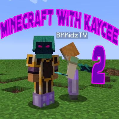 Minecraft with Kaycee - 2