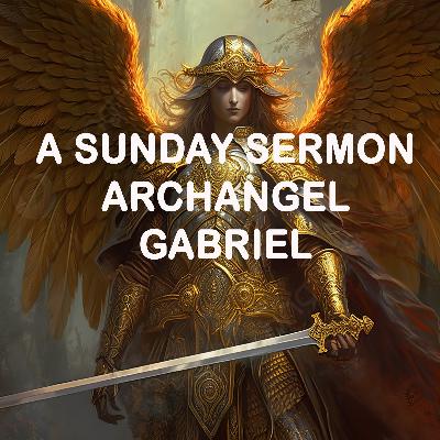 Message by Archangel Gabriel - A Sunday Sermon -