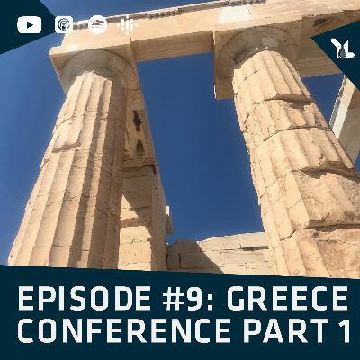 Episode 9 I Greece Conference Part 1