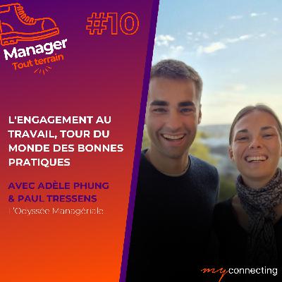 #10 - L'engagement au travail, tour du monde des bonnes pratiques - Adèle Phung & Paul Tressens, de l'Odyssée Managériale