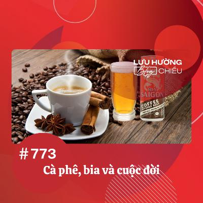 Cà phê, bia và cuộc đời | Lưu Hường blog chiều | Đài Hà Nội
