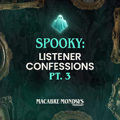 52. Listener Confessions Pt. 3