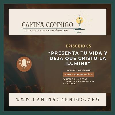 Episodio 65 - Presenta tu vida y deja que Cristo la ilumine (IV Semana del tiempo ordinario)