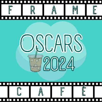 Frame Café 6x01- Especial OSCARS 2024