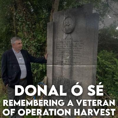 Donal Ó Sé - Remembering A Veteran Of Operation Harvest