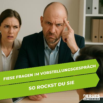 Fiese Fragen im Vorstellungsgespräch - so rockst du sie (#377) Fiese Fragen im Vorstellungsgespräch - so rockst du sie (#377)