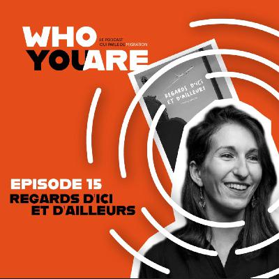 ÉPISODE 15. Regards d'ici et d'ailleurs de Camille Elaraki - L'histoire d'une quête identitaire