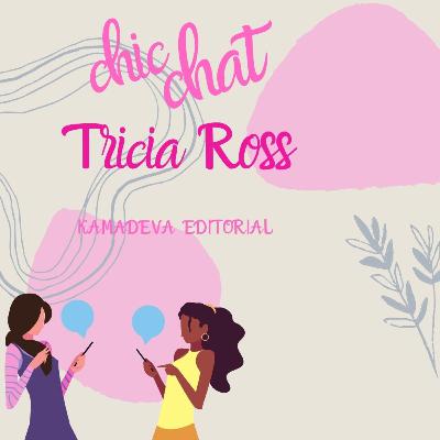 Chic chat con la autora Tricia Ross Chic chat con la autora Tricia Ross