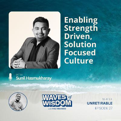 Enabling Strength Driven, Solution Focused Culture with Sunil Hasmukharay