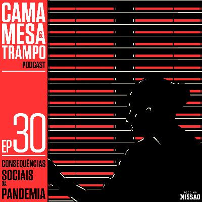 #30 - Consequências Sociais da Pandemia
